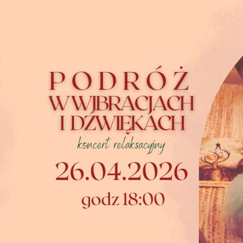 Szkolenie: PODRÓŻ w wibracjach i dźwiękach – koncert 26.04.2026