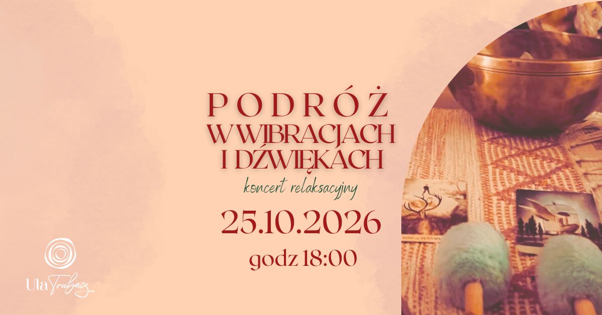 PODRÓŻ w dźwiękach i wibracjach 25.10.2026 18:00